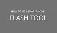 How to use Smart Phone Flash Tool