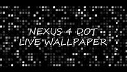 Nexus 4 Dot Live Wallpaper