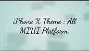iPhone X Theme for Xiomi/MI Devices aka MIUI Platform , make your phone feel like iOS 11 .