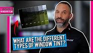 What Are The Different Types Of Window Tints?