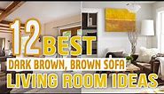 12 Best Dark Brown Brown Sofa Living Room Ideas