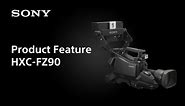 Product Feature | HXC-FZ90 | Sony