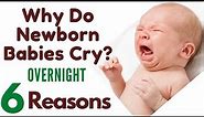 6 Reason Why Newborn Babies cry Overnight | Infant Won't Stop Crying