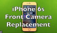 iPhone 6s Front Camera Replacement How To Change
