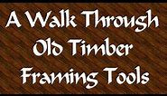A Walk Through Old Timber Framing Tools