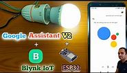 Google Assistant V2 Home Automation, ESP 32 and Blynk IOT | Google Assistant V2 Projects