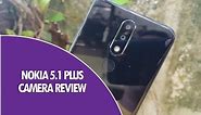 Nokia 5.1 Plus Camera Review