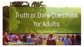 140 Truth or Dare Questions for Adults - Dirty, Funny, Over Text and More