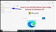 How to Turn On/Off Vertical Tabs in Edge Browser on Windows 10?