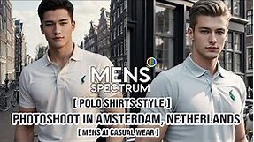 Polo shirts style, photoshoot in AMSTERDAM,NETHERLANDS | Mens AI Casual wear