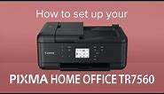 How to set up your Canon PIXMA HOME OFFICE TR7560