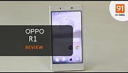 Oppo R1 Review: Should you buy it in India?