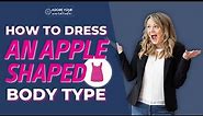 How To Dress An Apple Shaped Body Type