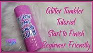 How to Make a Glitter Tumbler Start to Finish - Beginner Friendly I Period Six Designs