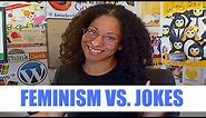 FEMINISM vs. JOKES