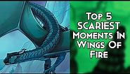 Top 5 SCARIEST Wings Of Fire Moments