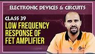 Low Frequency Response of FET Amplifier - Multistage Amplifier - Electronic Devices and Circuits
