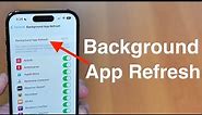 Background App Refresh - Should You Turn it Off?