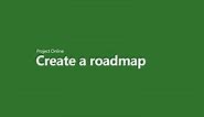 Create a roadmap