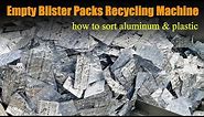 Empty Blister Packs Recycling Machine | How to Separate Aluminum and Plastic