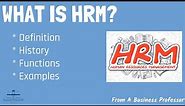 What is Human Resource Management? | From A Business Professor