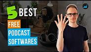 The 5 Best FREE Podcast Recording Software (2023)
