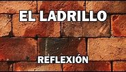 REFLEXION .- EL LADRILLO. Reflexiones Diarias, Motivación, Mejor Persona, Motivación Personal.