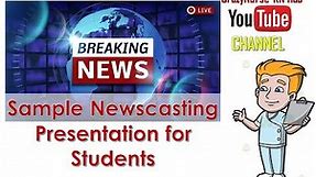 Sample Newscasting Presentation for Students | School Project