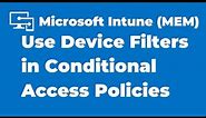 49. How to Use Filters for Devices as Condition in Conditional Access Policy