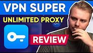 Is "VPN Super Unlimited Proxy" Safe To Use? 🔐 My Honest Review in 2024