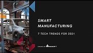 7 Tech Trends in Smart Manufacturing and Digital Transformation for 2021