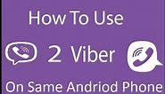 How To Install Two Viber on Same Andriod Phone