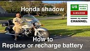 Honda Shadow, How to replace or recharge the battery