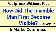 How Did The Invisible Man First Become Visible || Footprints Without Feet Class 10 || English NCERT