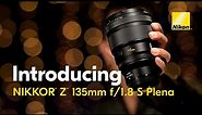 First Look at the NIKKOR Z 135mm f/1.8 S Plena | Nikon prime lens for portraits and video