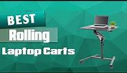 Top 5 Best Rolling Laptop Carts Review In 2022 - Check Before You Buy One