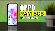 5 HP OPPO RAM 8GB TERMURAH DI TAHUN 2023