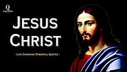 Jesus Christ - Greatest Quotes | Famous Jesus Christ quotes and sayings from Bible (Powerful) 4K