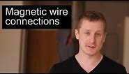 Magnetic Wire Connections