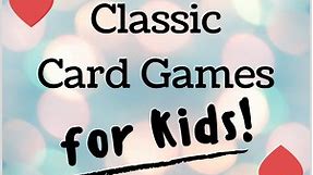 15 Simple, Easy and Fun Classic Card Games for Kids