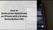 How to Restore/Set-Up/Activate an iPhone with a broken Home Button (4K)