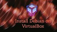 How to Install Debian on VirtualBox (with Screenshots)