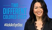 Ask An Eye Doc: Two Different Colored Eyes?