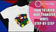 How To Layer Heat Transfer Vinyl: Step-by-Step Instructions