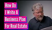 How Do I Write A Business Plan For Real Estate?