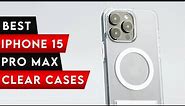 8 Best iPhone 15 Pro Max Clear Cases! ✅