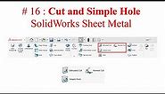 #16. Cut and Simple Hole - Solidworks Sheet Metal