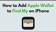 How to Add Apple Wallet to Find My on iPhone
