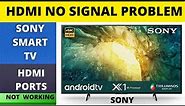 SONY BRAVIA SMART TV HDMI NOT WORKING, SONY TV HDMI PROBLEM