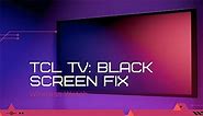 TCL TV Black Screen (Easy Fixes!) - The Tech Gorilla